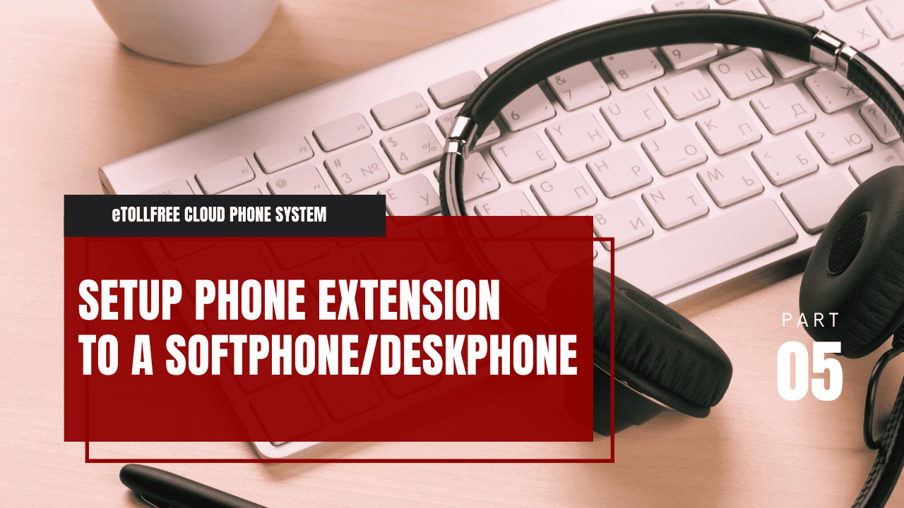 Extension to Deskphone Softphone | eTollFree
