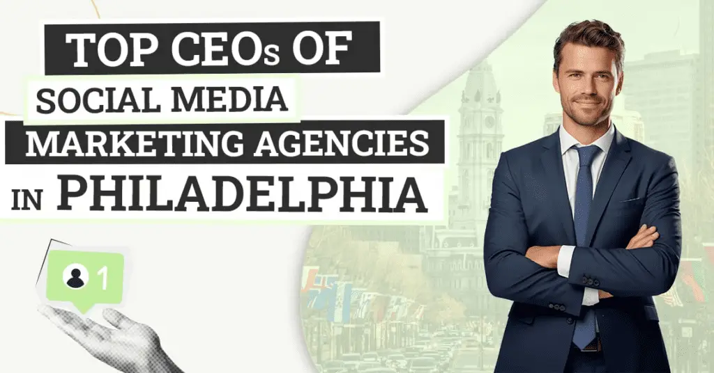 Meet the 8 Leading CEOs Behind Philadelphia’s Top Social Media Companies